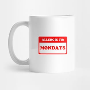 Allergic To Mondays Mug